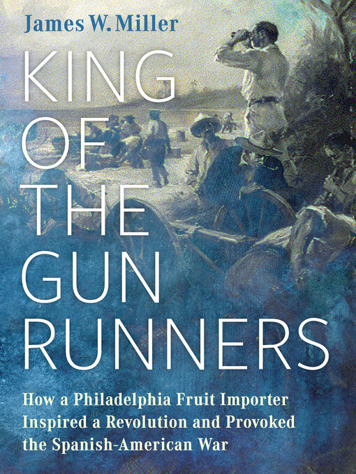 Title details for King of the Gunrunners by James W. Miller - Available